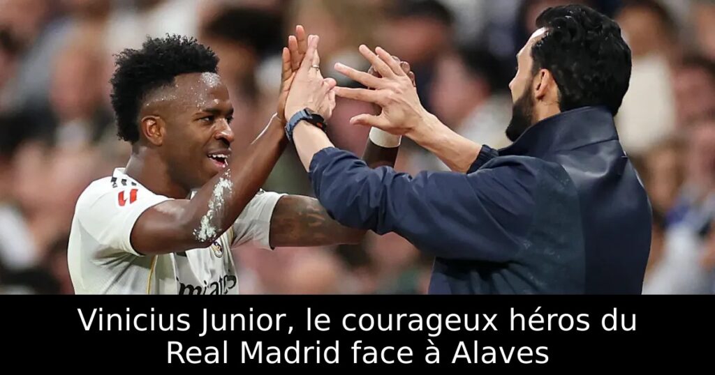 Vinicius Junior, le courageux héros du Real Madrid face à Alaves