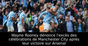 Wayne Rooney dénonce l&rsquo;excès des célébrations de Manchester City après leur victoire sur Arsenal