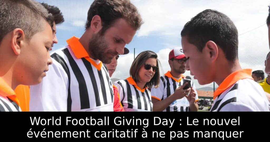 World Football Giving Day : Le nouvel événement caritatif à ne pas manquer