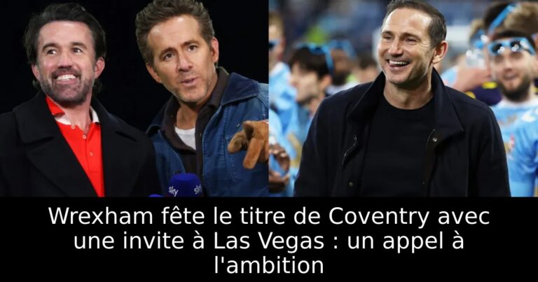 Wrexham fête le titre de Coventry avec une invite à Las Vegas : un appel à l'ambition