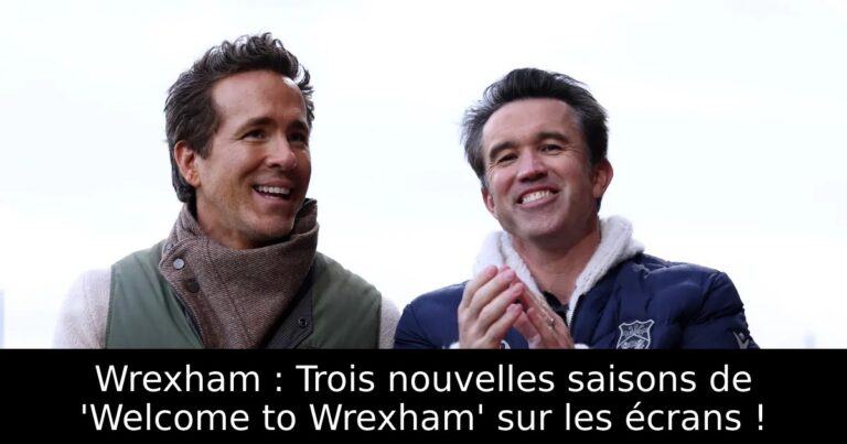 Wrexham : Trois nouvelles saisons de 'Welcome to Wrexham' sur les écrans !