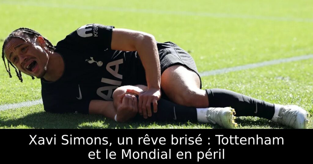 Xavi Simons, un rêve brisé : Tottenham et le Mondial en péril