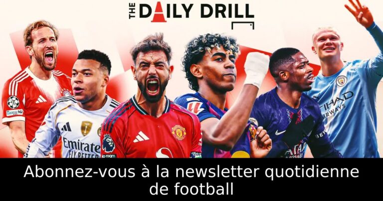 Abonnez-vous à la newsletter quotidienne de football