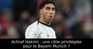 Achraf Hakimi : une cible privilégiée pour le Bayern Munich ?