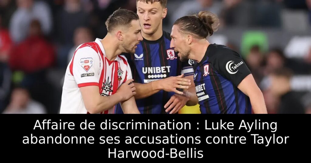 Affaire de discrimination : Luke Ayling abandonne ses accusations contre Taylor Harwood-Bellis
