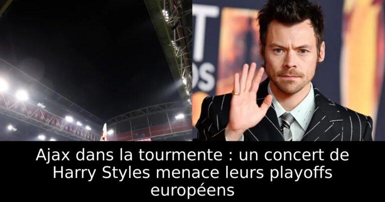 Ajax dans la tourmente : un concert de Harry Styles menace leurs playoffs européens