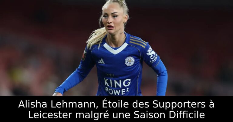 Alisha Lehmann, Étoile des Supporters à Leicester malgré une Saison Difficile