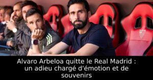 Alvaro Arbeloa quitte le Real Madrid : un adieu chargé d&rsquo;émotion et de souvenirs