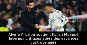 Alvaro Arbeloa soutient Kylian Mbappé face aux critiques après des vacances controversées