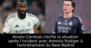 Alvaro Carreras clarifie la situation après l&rsquo;incident avec Antonio Rudiger à l&rsquo;entraînement du Real Madrid