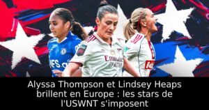 Alyssa Thompson et Lindsey Heaps brillent en Europe : les stars de l&rsquo;USWNT s&rsquo;imposent