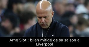 Arne Slot : bilan mitigé de sa saison à Liverpool