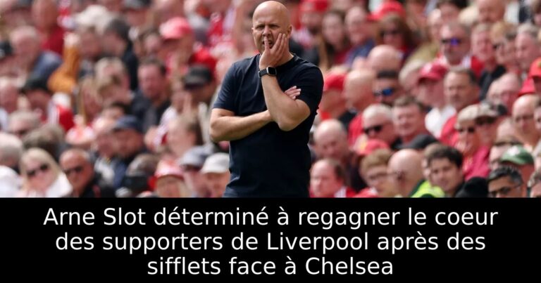 Arne Slot déterminé à regagner le coeur des supporters de Liverpool après des sifflets face à Chelsea