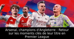 Arsenal, champions d&rsquo;Angleterre : Retour sur les moments clés de leur titre en Premier League