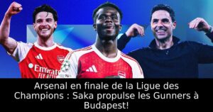 Arsenal en finale de la Ligue des Champions : Saka propulse les Gunners à Budapest!