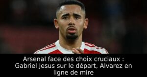 Arsenal face des choix cruciaux : Gabriel Jesus sur le départ, Alvarez en ligne de mire