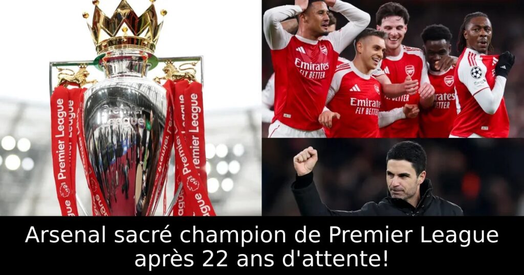 Arsenal sacré champion de Premier League après 22 ans d&rsquo;attente!