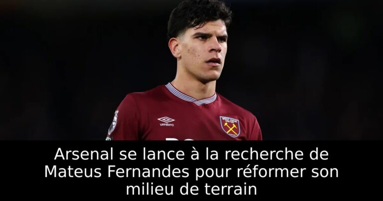 Arsenal se lance à la recherche de Mateus Fernandes pour réformer son milieu de terrain
