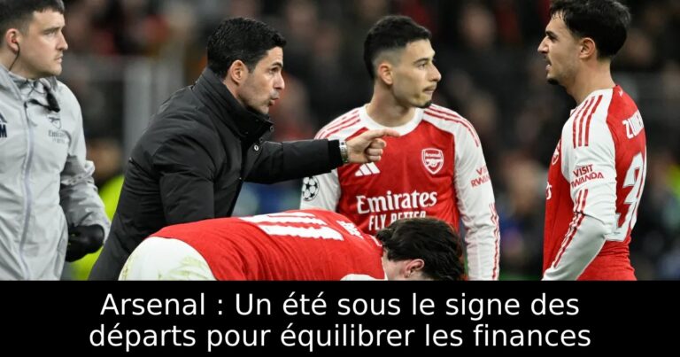 Arsenal : Un été sous le signe des départs pour équilibrer les finances