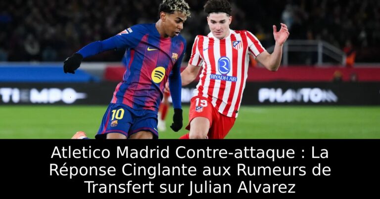 Atletico Madrid Contre-attaque : La Réponse Cinglante aux Rumeurs de Transfert sur Julian Alvarez