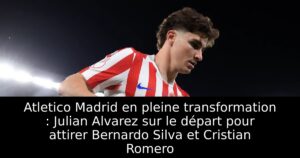 Atletico Madrid en pleine transformation : Julian Alvarez sur le départ pour attirer Bernardo Silva et Cristian Romero