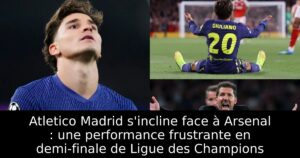 Atletico Madrid s&rsquo;incline face à Arsenal : une performance frustrante en demi-finale de Ligue des Champions