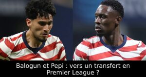 Balogun et Pepi : vers un transfert en Premier League ?