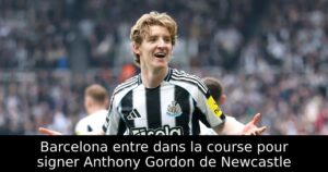 Barcelona entre dans la course pour signer Anthony Gordon de Newcastle