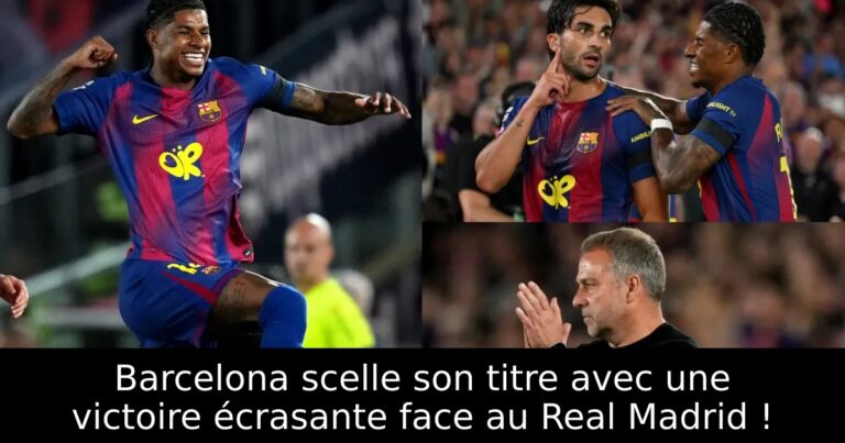 Barcelona scelle son titre avec une victoire écrasante face au Real Madrid !