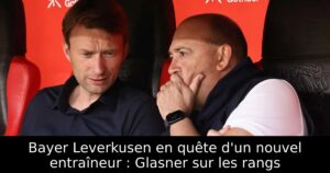 Bayer Leverkusen en quête d&rsquo;un nouvel entraîneur : Glasner sur les rangs