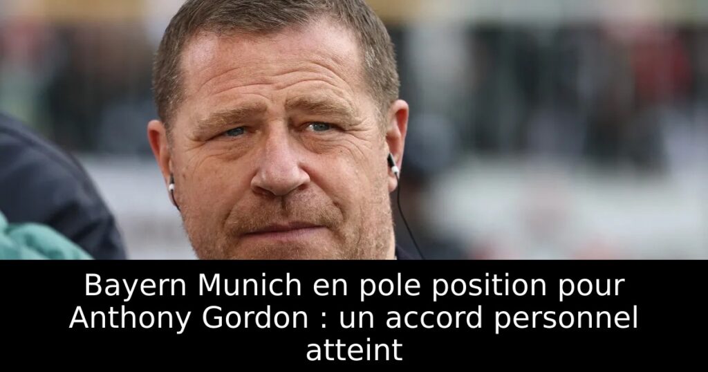Bayern Munich en pole position pour Anthony Gordon : un accord personnel atteint