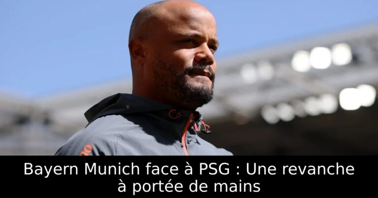 Bayern Munich face à PSG : Une revanche à portée de mains
