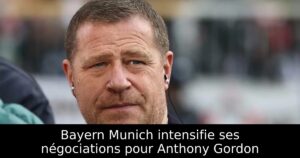 Bayern Munich intensifie ses négociations pour Anthony Gordon