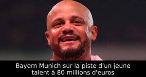 Bayern Munich sur la piste d&rsquo;un jeune talent à 80 millions d&rsquo;euros