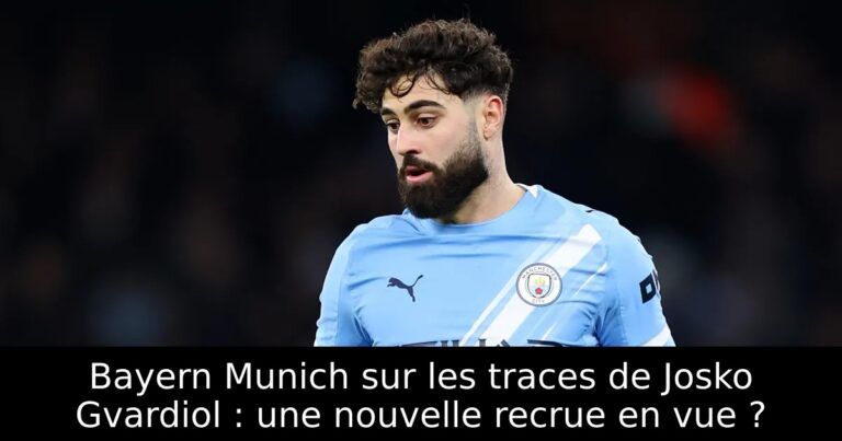 Bayern Munich sur les traces de Josko Gvardiol : une nouvelle recrue en vue ?