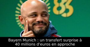Bayern Munich : un transfert surprise à 40 millions d&rsquo;euros en approche