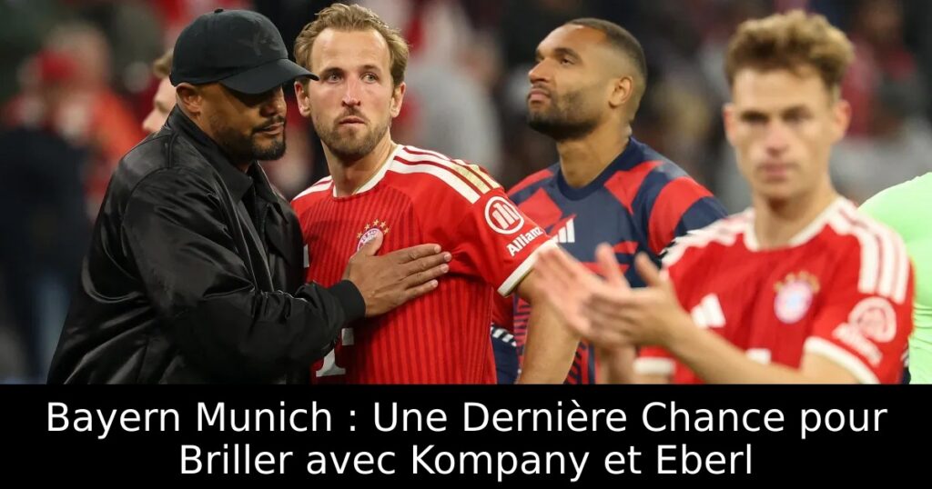 Bayern Munich : Une Dernière Chance pour Briller avec Kompany et Eberl