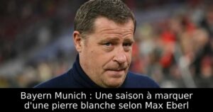 Bayern Munich : Une saison à marquer d&rsquo;une pierre blanche selon Max Eberl