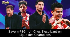 Bayern-PSG : Un Choc Électrisant en Ligue des Champions