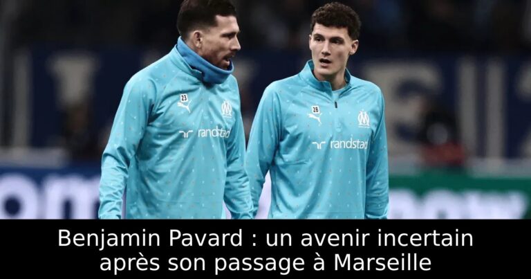 Benjamin Pavard : un avenir incertain après son passage à Marseille