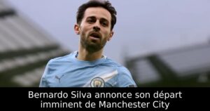 Bernardo Silva annonce son départ imminent de Manchester City