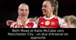 Beth Mead et Katie McCabe vers Manchester City : un duo d&rsquo;Arsenal en approche