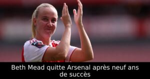 Beth Mead quitte Arsenal après neuf ans de succès