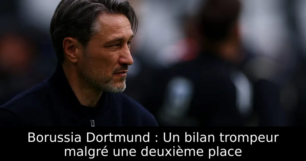Borussia Dortmund : Un bilan trompeur malgré une deuxième place