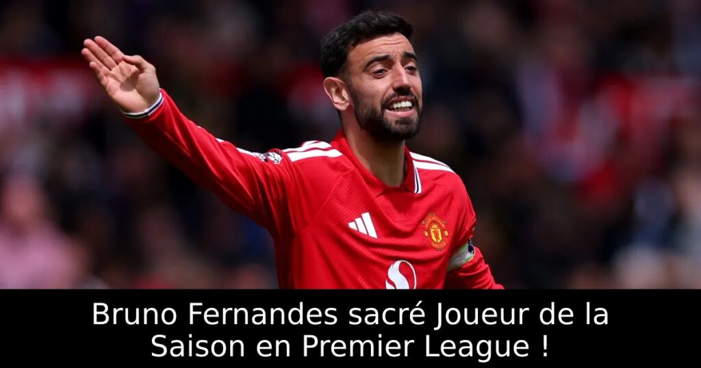Bruno Fernandes sacré Joueur de la Saison en Premier League !