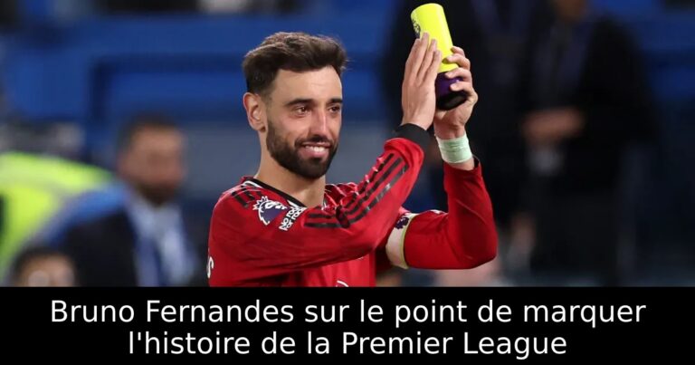 Bruno Fernandes sur le point de marquer l'histoire de la Premier League