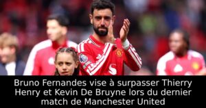 Bruno Fernandes vise à surpasser Thierry Henry et Kevin De Bruyne lors du dernier match de Manchester United