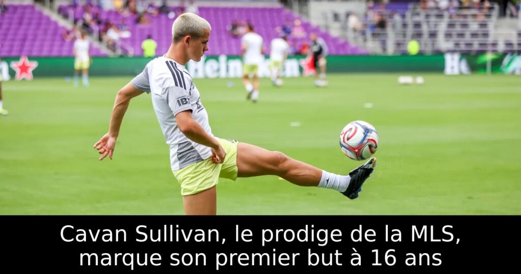 Cavan Sullivan, le prodige de la MLS, marque son premier but à 16 ans