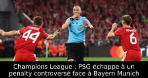 Champions League : PSG échappe à un penalty controversé face à Bayern Munich