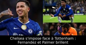 Chelsea s&rsquo;impose face à Tottenham : Fernandez et Palmer brillent